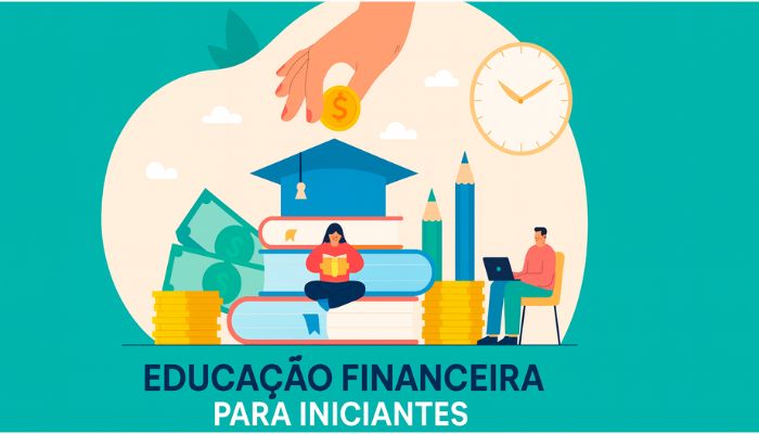 Educação Financeira Para Iniciantes Tudo o Que Você Precisa Saber Para Começar Bem