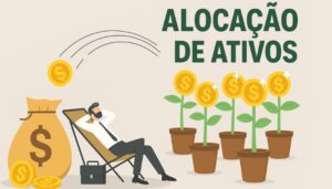 O Que é Alocação de Ativos e Como Ela Impacta Seus Resultados Financeiros