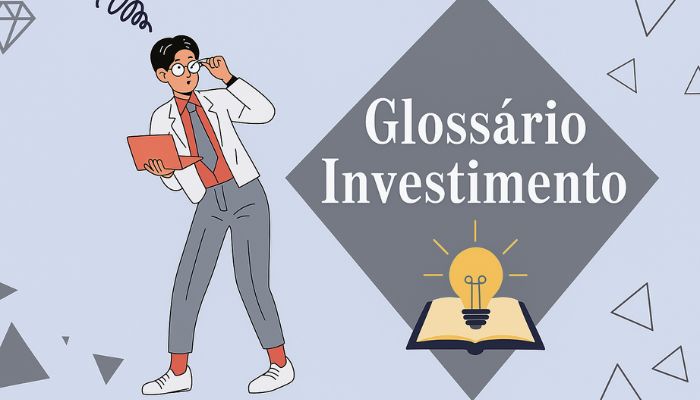 Os Termos do Mercado Financeiro Que Ninguém Te Explica (Mas Que Mudam Tudo na Hora de Investir)